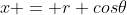 x = r cos\theta
