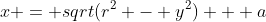 x = sqrt(r^2 - y^2) + a
