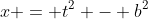 x = t^2 - b^2
