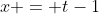 x = t-1