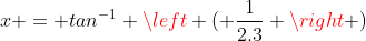 x = tan^{-1} \left ( \frac{1}{2.3} \right )