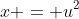 x = u^2