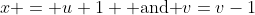 x = u+1 \mbox{ and }v=v-1