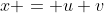 x = u+v