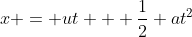 x = ut + \frac{1}{2} at^2