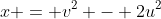 x = v^2 - 2u^2