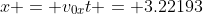 x = v_{0x}t = 3.22193~m