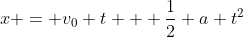x = v_0 t + \frac{1}{2} a t^2