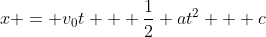 x = v_0t + \frac{1}{2} at^2 + c