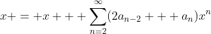 x = x + \sum_{n=2}^{\infty}(2a_{n-2} + a_n)x^n