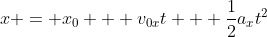 x = x_0 + v_{0x}t + \frac{1}{2}a_xt^2