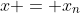 x = x_n