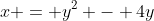 x = y^2 - 4y