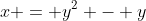 x = y^2 - y