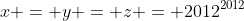 x = y = z = 2012^{2012}