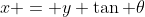 x = y \tan \theta