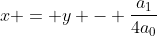 x = y - \frac{a_1}{4a_0}