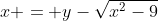 x = y-\sqrt{x^2-9}