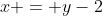 x = y-2