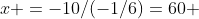 x =-10/(-1/6)=60 