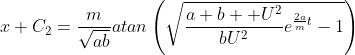 x+C_2=\frac{m}{\sqrt{ab}}atan\left(\sqrt{\frac{a+b  U^2}{bU^2}e^{\frac{2a}{m}t}-1}\right)