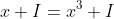 x+I=x^3+I