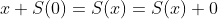 x+S(0)=S(x)=S(x)+0