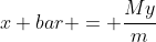 x bar = \frac{My}{m}
