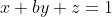 x+by+z=1