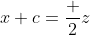 x+c=\frac 2z
