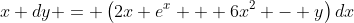 x dy = \left(2x e^x + 6x^2 - y\right)dx