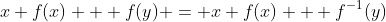 x f(x) + f(y) = x f(x) + f^{-1}(y)