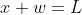 x+w=L