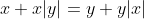 x+x|y|=y+y|x|