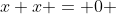 x+x = 0 ~ \forall x \in R