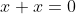 x+x=0