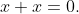 x+x=0.