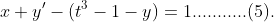 x+y'-(t^{3}-1-y)=1...........(5).