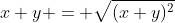 x+y = \sqrt{(x+y)^2}