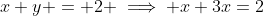x+y = 2 \implies x+3x=2