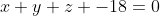x+y+z -18=0