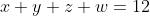 x+y+z+w=12