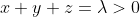 x+y+z=\lambda>0
