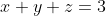 x+y+z=3