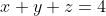 x+y+z=4