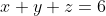x+y+z=6