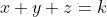 x+y+z=k