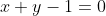 x+y-1=0~\implies~x=1-y