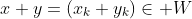 x+y=(x_k+y_k)\in W