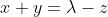 x+y=\lambda-z